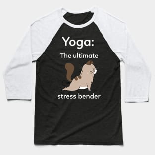 Yoga: The Ultimate Stress Bender - Yoga Cat Baseball T-Shirt